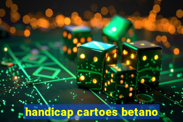 handicap cartoes betano